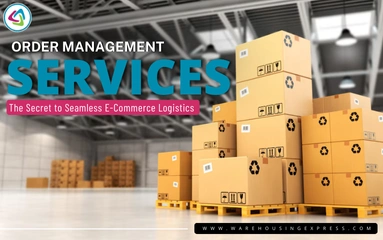 Order Management Services: The Secret to Seamless E-Commerce Logistics