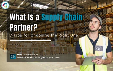 What Is a Supply Chain Partner? 7 Tips for Choosing the Right One