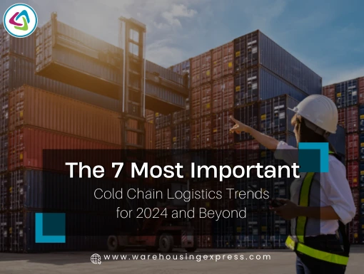 The 7 Most Important Cold Chain Logistics Trends for 2024 and Beyond