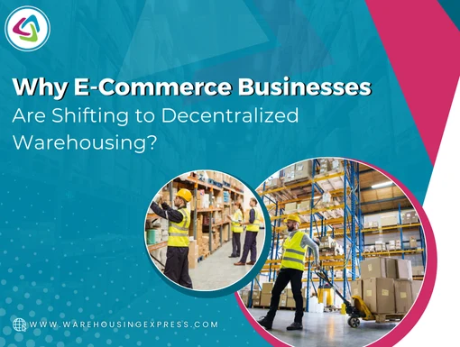 Why E-Commerce Businesses Are Shifting to Decentralized Warehousing