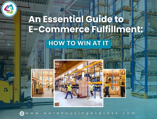 An Essential Guide to E-Commerce Fulfillment: How to Win at It