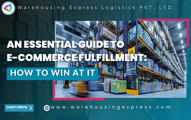   An Essential Guide to E-Commerce Fulfillment: How to Win at It