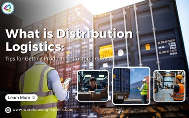 What is Distribution Logistics: Tips for Getting Products to Customers Faster